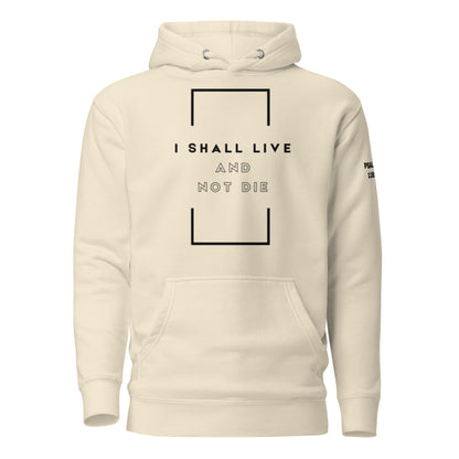 Live and Not Die - Psalms 118:17 Hoodie