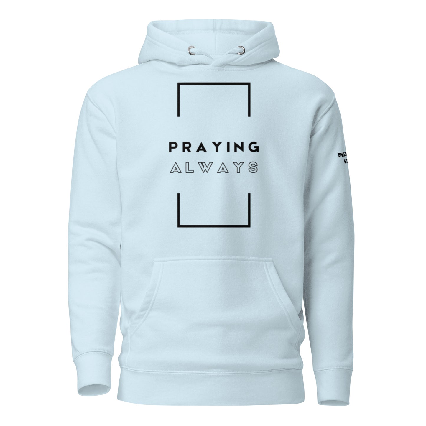 Praying Always - Ephesians 6:18 Hoodie