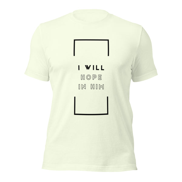 Truth Affirmations Christian t-shirt with I Will Hope in Him theme