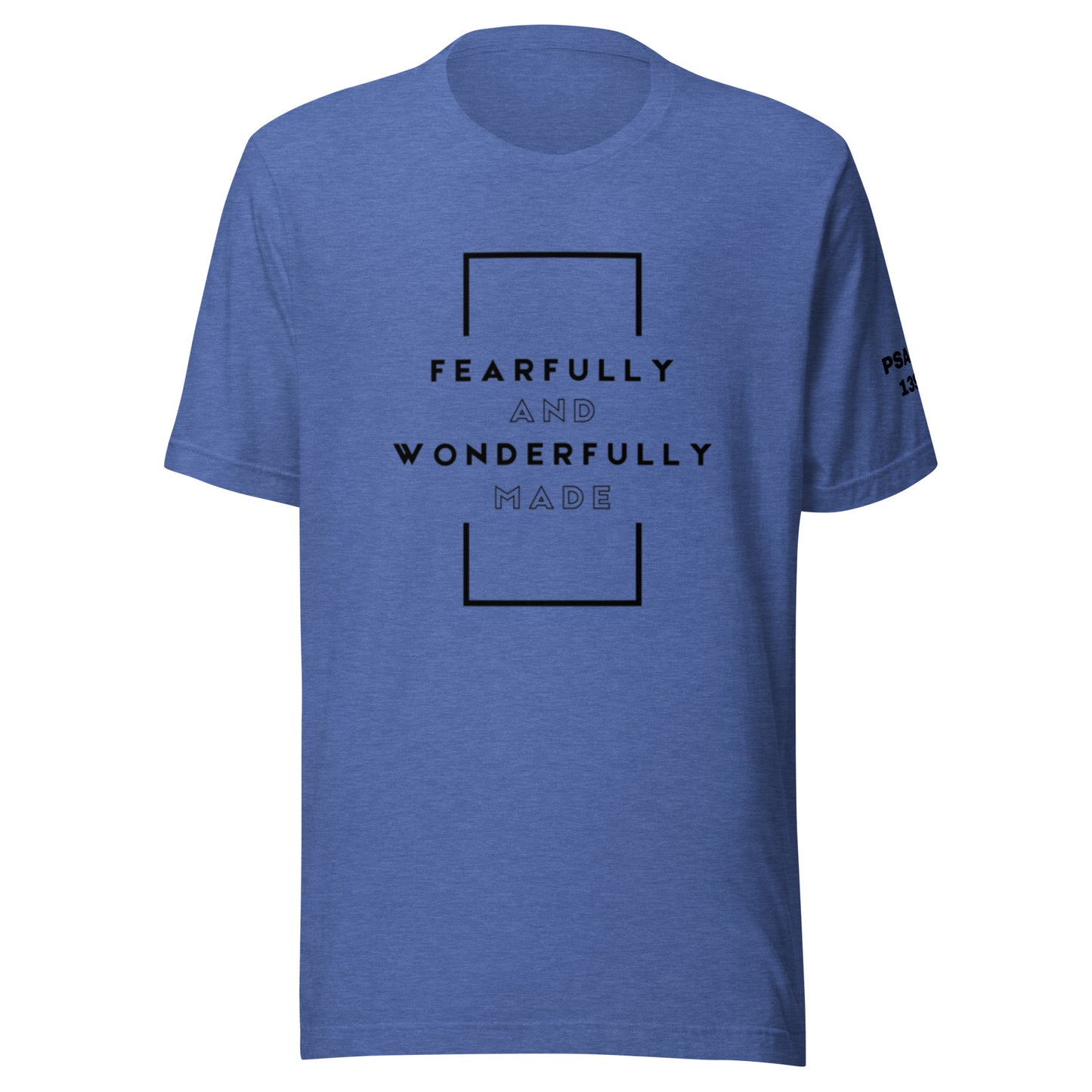 Fearfully and Wonderfully Made - Psalms 139:14 T-shirt