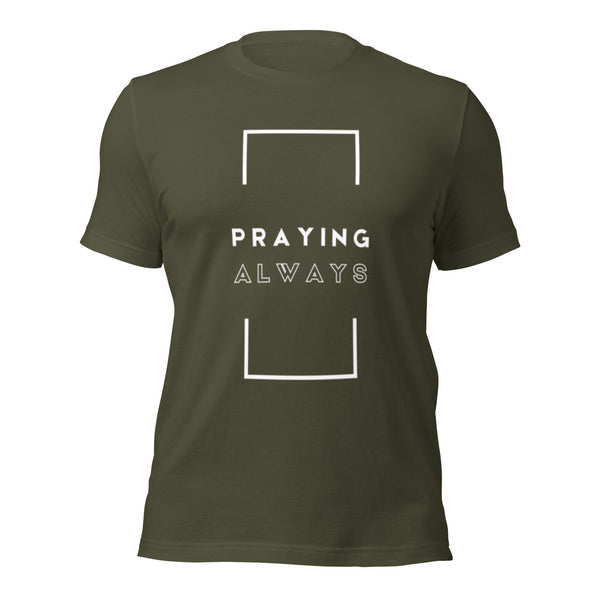 Truth Affirmations Christian t-shirt with Praying always theme